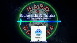 Sickmode amp Rooler  TOO COLD Extended Mix [upl. by Anneehs870]