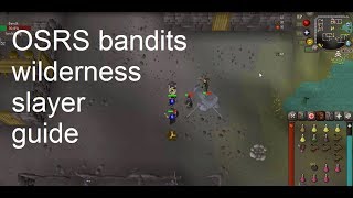 Osrs bandits wilderness slayer guide [upl. by Sidnarb]