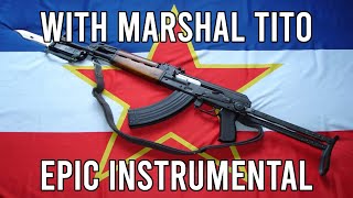 With Marshal Tito Uz Maršala Tita  EPIC Instrumental Yugoslav Song [upl. by Aurelia]