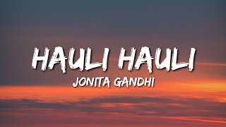 Hauli Hauli  Jonita Gandhi Lyrics [upl. by Onoitna]