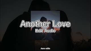 Another Love  Tom Odell  edit audio [upl. by Hacker]