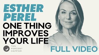 Esther Perel Relationships How to Fight amp Anxiety estherperel Podcast Advice Ten Percent Happier [upl. by Refennej]