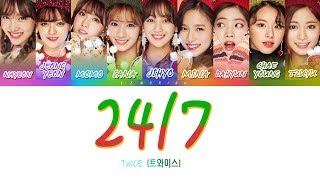 TWICE 트와이스  247 Color Coded LyricsHanRomEng [upl. by Ylrebmyk]