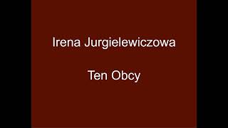 Ten Obcy  Irena Jurgielewiczowa [upl. by Loats115]