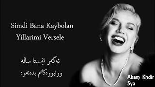 Sezen Aksu Simdi Bana Kaybolan Yillarimi Versele TurkishampKurdish lyrics Akam Khdir [upl. by Shannah]