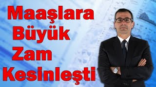 Maaşlara Büyük Zam Kesinleşti [upl. by Dulcea752]