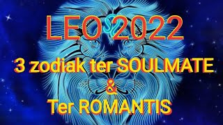 LEO th 2022  3 Zodiak ter SOULMATE dan teromantis buat kamu di th 2022  cek sampai habis yaa [upl. by Ardnyk149]