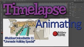 Timelapse Animating RubberOnionBattle 11 quotUnmade Holiday Specialquot [upl. by Eojyllib190]