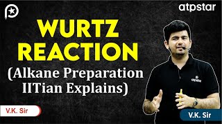 Wurtz Reaction in Organic Chemistry  Class 11  IIT JEE amp NEET  Vineet Khatri Sir  ATP STAR Kota [upl. by Ettenoitna]