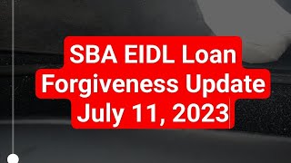 SBA EIDL Loan Forgiveness Update July 11 2023 [upl. by Schoof]