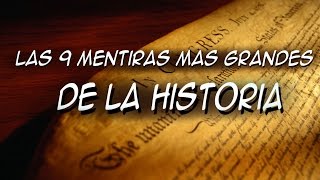 Las 9 grandes mentiras de la historia  Top misterios y curiosidades [upl. by Scharff903]