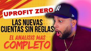 Uprofit Zero análisis completo de esta nueva cuenta sin restricciones de ningún tipo [upl. by Drarig699]