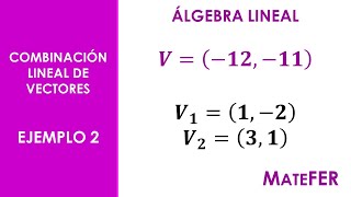 Álgebra Lineal  Combinación Lineal de Vectores  EJEMPLO 2 [upl. by Ahsiei308]