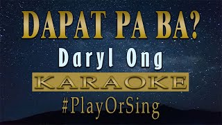 Dapat Pa Ba  Daryl Ong KARAOKE VERSION [upl. by Aened]