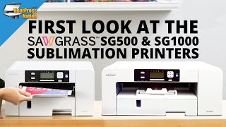 First Look at the New Sawgrass SG500 amp SG1000 Sublimation Printers [upl. by Trueblood309]