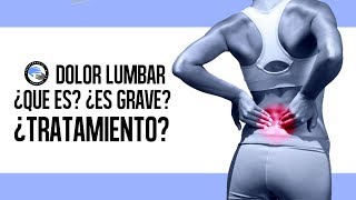 Tengo dolor lumbar ¿que es ¿que podria ser ¿es grave ¿cual es el mejor tratamiento [upl. by Enimrej]