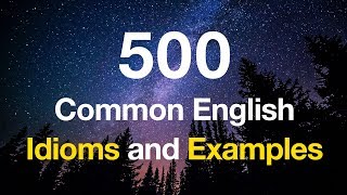 500 Common English Idioms and Examples [upl. by Aihsekram]