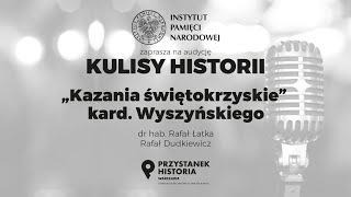 „KAZANIA ŚWIĘTOKRZYSKIE” KARD WYSZYŃSKIEGO – cykl Kulisy historii odc 52 [upl. by Sonia]