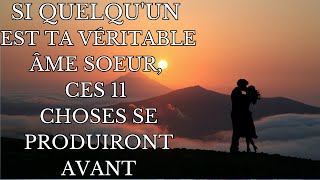 Si quelquun est Ta véritable ÂME SŒUR ces 11 choses se produiront avant [upl. by Azil]