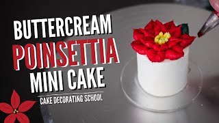 Buttercream Holiday Poinsettia Mini Cake  Cake Decorating For Beginners [upl. by Ennaer970]