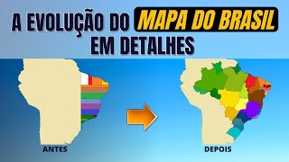 COMO SURGIU CADA ESTADO BRASILEIRO  A EVOLUÇÃO DO MAPA DO BRASIL EM DETALHES [upl. by Burty]