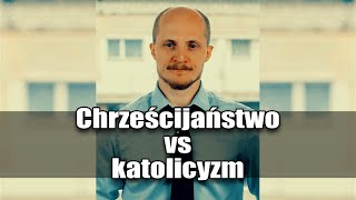 Chrześcijaństwo a katolicyzm [upl. by Oremor571]