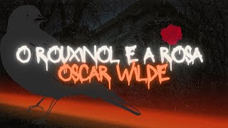 Audiolivro  O Rouxinol e a Rosa  Oscar Wilde  ESPECIAL HALLOWEEN [upl. by Ash]