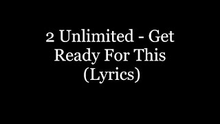 2 Unlimited  Get Ready For This Lyrics HD [upl. by Salamone256]