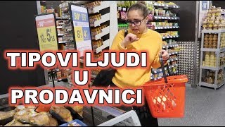 TIPOVI LJUDI U PRODAVNICI [upl. by Gnilsia135]