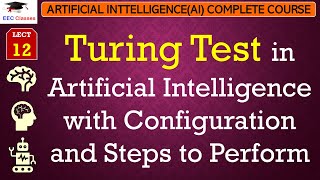 L12 Turing Test in Artificial Intelligence with Configuration and Steps to Perform  AI Lectures [upl. by Eiramit]