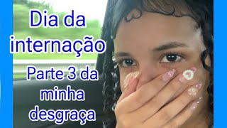 Vou ser internada agora Parte 3 da minha desgraça 😍 [upl. by Adnuahsal]