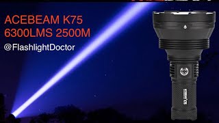 ACEBEAM K75 6300LMS 2500M High Powered Flashlight FlashlightDoctor [upl. by Fields]