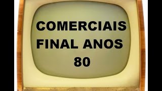 COMERCIAIS ANTIGOS  FINAL ANOS 80 [upl. by Botti368]