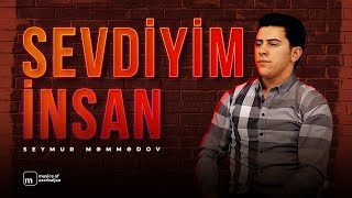 Seymur Məmmədov — Sevdiyim İnsan Rəsmi Musiqi Videosu [upl. by Girardi]