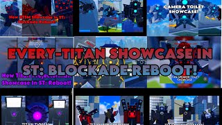 EVERY TITAN SHOWCASE IN ST BLOCKADE REBOOT [upl. by Inajna492]