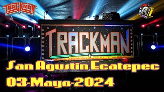 TRAKMAN COLONIA SAN AGUSTIN 2DA SECCION ECATEPEC 03MAYO2024 SET COMPLETO [upl. by Fredela]