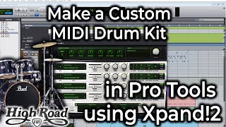 Make a Custom MIDI Drum Kit In Pro Tools using Xpand2  Pro Tools Tutorial  Intermediate [upl. by Hatch722]