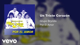 Grupo Bryndis  Un Triste Corazón Audio [upl. by Alessandra]