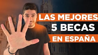 LAS 5 MEJORES BECAS PARA ESTUDIAR EN ESPAÑA CON TODO PAGADO [upl. by Hpsoj]