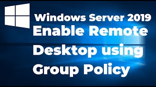 59 Enable Remote Desktop using Group Policy in Server 2019 [upl. by Daj575]