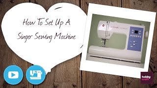 How to Set Up a Singer Sewing Machine  Hobbycraft [upl. by Ereveniug]