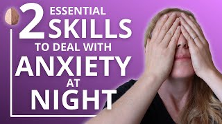 How to Deal with Anxiety at Night 2 Essential Skills [upl. by Skerl]