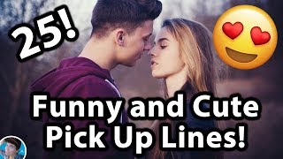 25 FUNNY AND CUTE PICK UP LINES  BEST OF PICK UP LINES 2018 [upl. by Dewie]