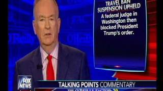 Travel Ban Suspension Upheld by Fox News Bill OReilly on Talking Points [upl. by Nylecyoj]