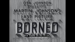 BRITISH NORTH BORNEO 1937 DOCUMENTARY FILM BY MARTIN JOHNSON 53894 [upl. by Bellina]