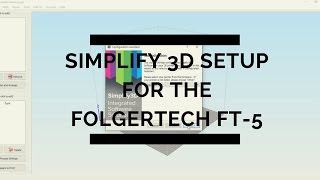 Simplify3D Setup for the Folgertech FT5 [upl. by Ttam]