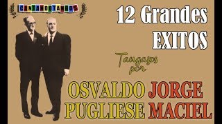 OSVALDO PUGLIESE  JORGE MACIEL  12 GRANDES EXITOS  19541966 por Cantando Tangos [upl. by Ximena455]