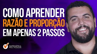 Como Aprender Razão e Proporção em apenas 2 passos [upl. by Silverstein]