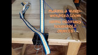 Making a Warp Weighted Loom Using Household Items [upl. by Ative985]