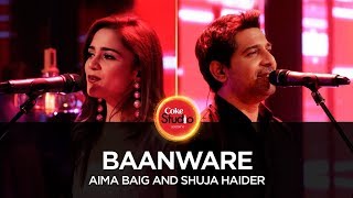 Coke Studio Season 10 Baanware Shuja Haider amp Aima Baig [upl. by Ilak716]